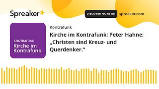 Kirche im Kontrafunk Peter Hahne „Christen sind Kreuz und Querdenker“ [upl. by Neelhsa]