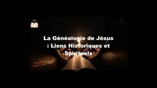 La Généalogie de Jésus Liens Historiques etSpirituels [upl. by Oakes]