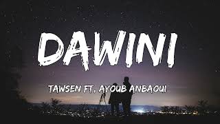 Tawsen  DAWINI ft Ayoub Anbaoui [upl. by Gotthard]