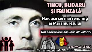 TincuBlidaru si Frunzalahaiducii cei mai renumiti ai MaramuresuluiDin adevarurile istoriei [upl. by Philipp]