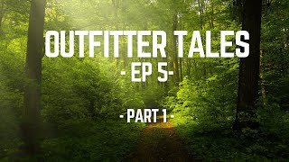 Outfitter Tales Ep 5 Part 1 [upl. by Lari57]