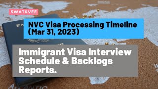 NVC Visa Processing Timeline Mar 31 2023  Immigrant Visa Interview Schedule amp Backlogs Report [upl. by Llennahc]