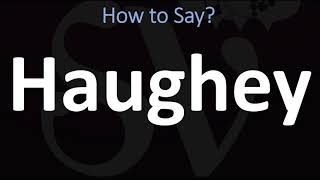 How to Pronounce Haughey CORRECTLY [upl. by Grantley]