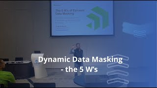 Dynamic Data Masking – the 5 W’s  PUG CHALLENGE 2024 [upl. by Itnahs892]