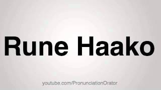 How to Pronounce Rune Haako [upl. by Hannaj]