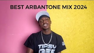 Best of Kenyan Arbantone Mix 2024  Ybw Smith Gody Tennor Tipsy Gee Lil Maina Vdj Panther [upl. by Meggie]