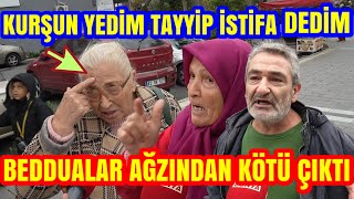 KURŞUN YEDİM TAYYİP İSTİFA DEDİM 12 BİN TL İLE GEÇİNİRİM DEDİ SOKAK KARIŞTI [upl. by Malia]