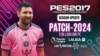 PES 2017 I Download amp Install New Patch For PES 2017 Season 2024 All Competitions For Low END PC [upl. by Icken300]