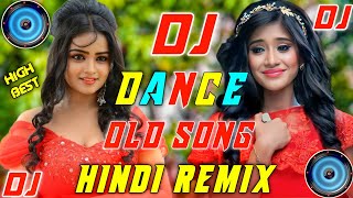 Hindi Dj Song Hits  Bollywood Old DJ Remix  All Time HiTs DJ Remix  DJ SONG Best Hindi Remix 2023 [upl. by Gerladina]