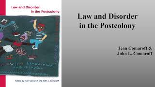 Jean Comaroff ampJohn L Comaroffs quotLaw and Disorder in the Postcolonyquot Book Note [upl. by Notnil]