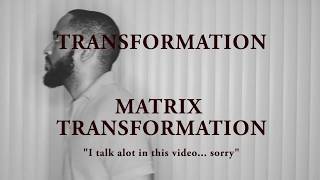 Matrix Transformation Explained I talk alot [upl. by Annoval]