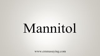 How To Say Mannitol [upl. by Duaner]