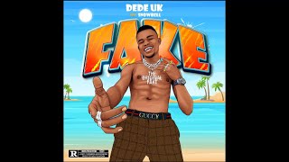 FAKE  Dede UK ft Snowbell Audio [upl. by Bamberger]