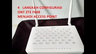 4 Langkah Configurasi ONT ZTE F609 Menjadi AP [upl. by Niles]