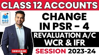 Concept of Revaluation WCR amp IFR  Change in PSR  4  Class 12 Accounts [upl. by Icaj]