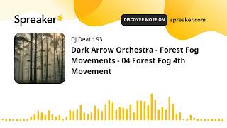 Dark Arrow Orchestra  Forest Fog Movements  04 Forest Fog 4th Movement made with Spreaker [upl. by Woodward]