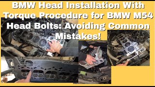 BMW Head Installation With Torque Procedure for BMW M54 Head Bolts Avoiding Common Mistakes [upl. by Marolda581]