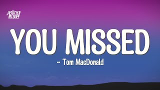 Tom MacDonald  You Missed Lyrics [upl. by Raina]