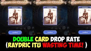 Double Card Drop Rate Besok  Jangan Pakai Ke Raydric Kenapa [upl. by Dennison]