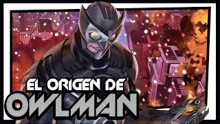 ¿QUIÉN ES OWLMAN  Historias de Orígenes  DC [upl. by Oleic]