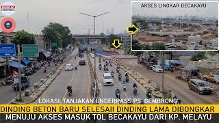 DINDING BARU SELESAI  DINDING LAMA Tanjakan Underpass DIBONGKAR Untuk AKSES TOL BECAKAYU Gembrong [upl. by Lad]