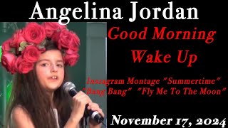 111724 Good Morning Wake Up With Angelina Jordan and 1 Short Instagram and 3 full Songs Great [upl. by Avaria]