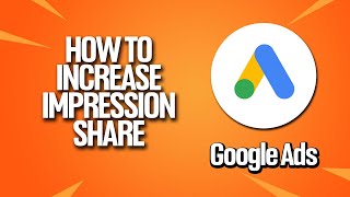 How To Increase Impression Share In Google Ads Tutorial [upl. by Marx]