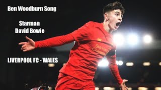 Ben Woodburn Song  Starman  Wales Fans  Liverpool FC  Goals and Highlights [upl. by Amaleta]