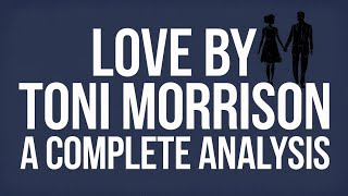 Love by Toni Morrison  A Complete Analysis [upl. by Lalise]