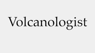 How to Pronounce Volcanologist [upl. by Ollehcram720]