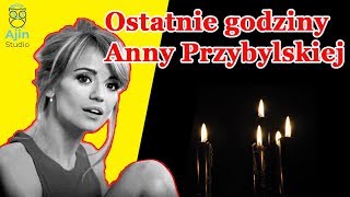 Trudno powstrzymać płacz Ostatnie godziny Anny Przybylskiej [upl. by Callie]