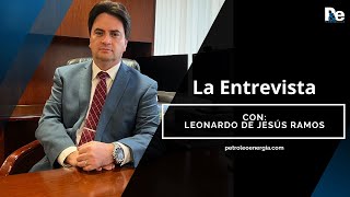 Leonardo de Jesús Ramos Gutiérrez la entrevista con Petróleo amp Energía [upl. by Rosalynd518]