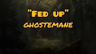 🎧 FED UP  GHOSTEMANE 🎧 Tiktok fed up im fed up songs amp lyrics🎶🎶🎶 [upl. by Bonis]