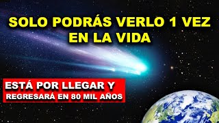 ¡YA ESTÁ CERCA Pasa cada 80 Mil años y Podremos Verlo a Simple Vista Visible 1 vez en la vida [upl. by Anny]