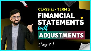 Financial Statements With Adjustments Class 11 Accounts Term 2  Adjustments in Detail ✅ [upl. by Pulchi]