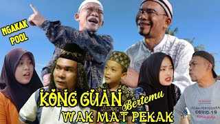 ngakak KONG GUAN BERTEMU WAK MAT PEKAK komedi atoklabu [upl. by Anits]