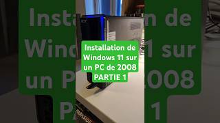 Installation de Windows 11 sur un PC de 2008  PARTIE 1 2008 windows11 acer pc [upl. by Aisatal]