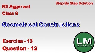 Geometrical Constructions Class 9 Exercise 13 Question 12  RS Aggarwal  Learn Maths [upl. by Colner350]