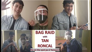 BAG RAID with Tan Roncal naon the spot pa si YAMYAM  DARLA [upl. by Morgan]