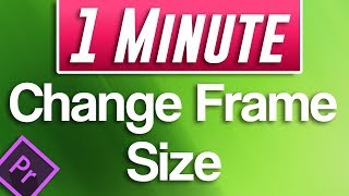 Premiere Pro CC  How to Change Frame Size [upl. by Dagall29]