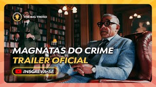 Magnatas do Crime série de Guy Ritchie Trailer oficial assista [upl. by Warfore77]