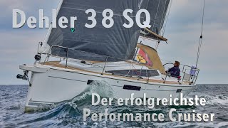 Dehler 38 SQ der erfolgreichste Performance Cruiser [upl. by Dewhirst]