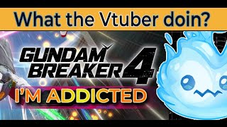 【 VTUBER 】MY GUNPLA STORNK  Gundam Breaker 4【 willowispy 】 [upl. by Philbert]