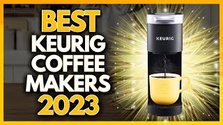 5 Best Keurig Coffee Makers In 2023 [upl. by Ellenahs816]