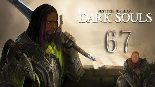 Best Friends Play Dark Souls Part 67 [upl. by Shakespeare70]