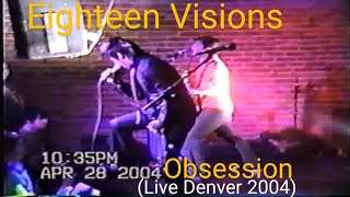 Eighteen Visions Obsession Live 2004 [upl. by Myrlene750]