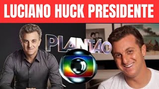 APRESENTADOR LUCIANO HUCK CANDIDATO A PRESIDENTE EM 2026 SAIU AGORA A NOTÍCIA [upl. by Biddie]