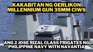 KAKABITAN NG NAVANTIA ANG 2 JOSE RIZAL CLASS FRIGATES RHEINMETALL OERLIKON MILLENNIUM GUN 35MM CIWS [upl. by Verdi]