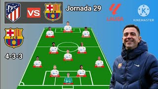 Atletico Madrid vs Barcelona  Potential Line Up Barcelona Jornada 29 La Liga Season 20232024 [upl. by Nurse]