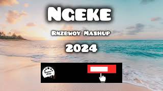 Ngeke 2024  Rnzbwoy Mashup Official Remix [upl. by Nilyarg]